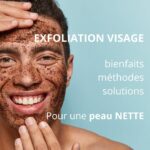 Soin visage homme : l'exfoliation