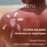 filtres solaires minéraux ou organiques lequel choisir pour protéger votre peau